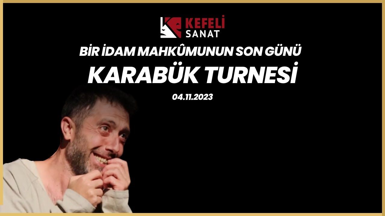 Bir İdam Mahkumunun Son Günü Karabük Turnesi