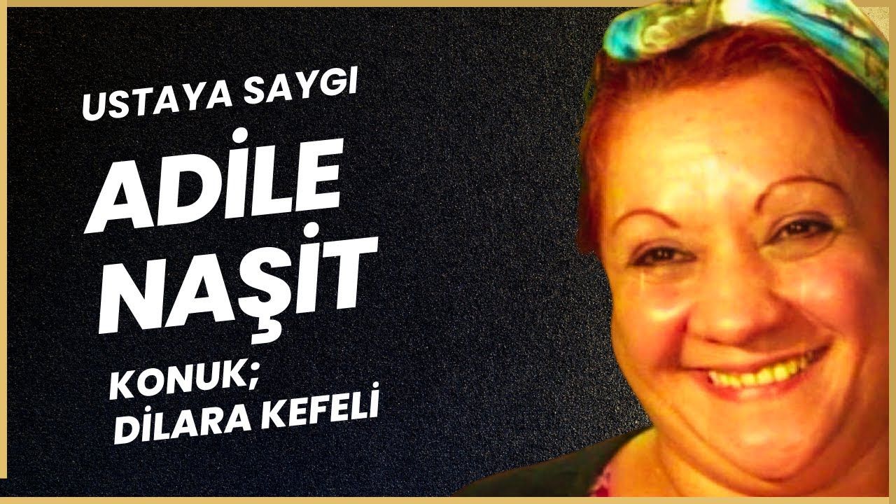Ustaya Saygı, Adile Naşit... Konuk, Dilara Kefeli