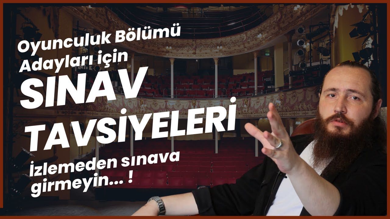 Konservatuvar oyunculuk bölümü sınavlarına girecek adaylar için önemli tavsiyeler